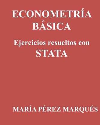 Econometria Basica. Ejercicios Resueltos Con Stata