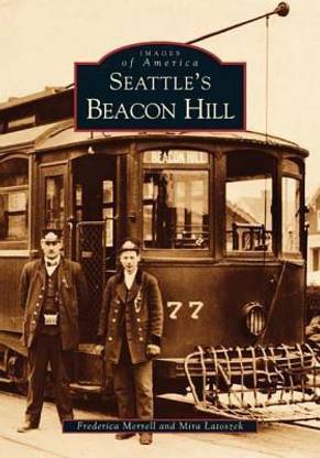 Beacon Hill, WA: Views from South Seattle (Images of America (Arcadia Publishing))