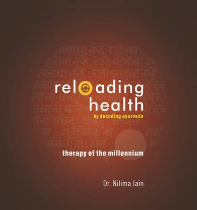 Reloading Health by Decoding Ayurveda: Therapy of the Millennium