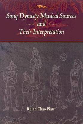 Sonq Dynasty Musical Sources and Their Interpretation