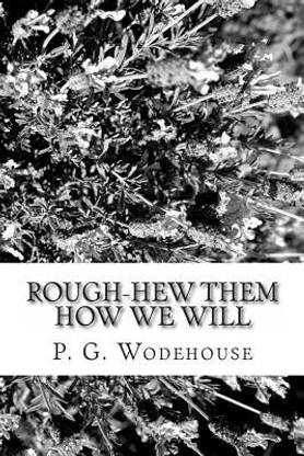 Rough-Hew Them How We Will