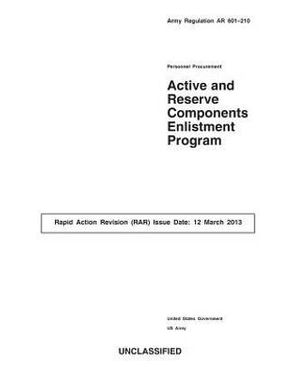 Army Regulation AR 601-210 Personnel Procurement Active and Reserve Components Enlistment Program Rapid Action Revision (RAR) Issue Date