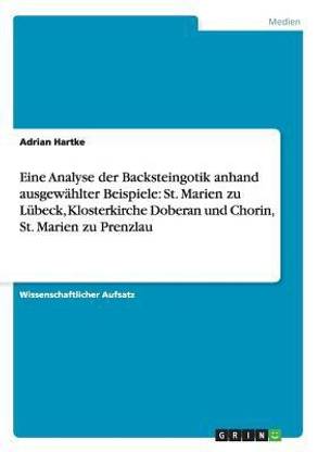 Eine Analyse der Backsteingotik anhand ausgewahlter Beispiele