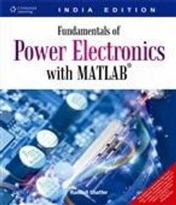 Fundamentals of Power Electronics with MATLAB (With CD) 1st  Edition
