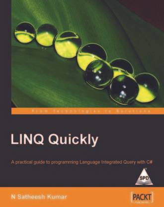 LINQ QUICKLY: A PRACTICAL GUIDE O PROGRAMMING LANG.INTEGRATED QUERY W/C# 0th Edition