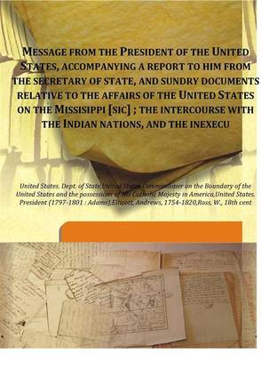 Message from the President of the United States, accompanying a report to him from the secretary of state, and sundry documents