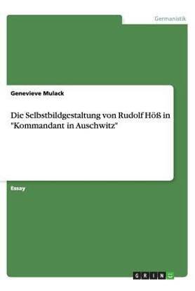 Die Selbstbildgestaltung von Rudolf Hoess in "Kommandant in Auschwitz"