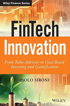 FinTech Innovation: From Robo-Advisors to Goal Based Investing and Gamification