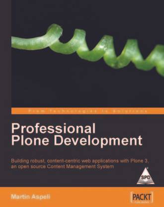 Professional Plone Development, 422 Pages 0th Edition