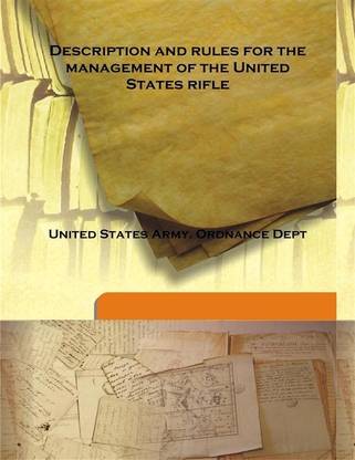 Description and rules for the management of the United States rifle