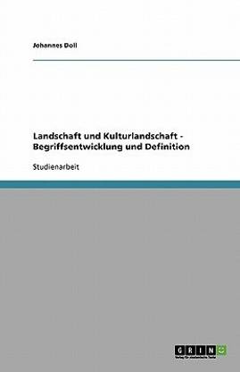 Landschaft und Kulturlandschaft - Begriffsentwicklung und Definition