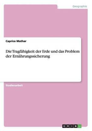 Die Tragfaehigkeit der Erde und das Problem der Ernaehrungssicherung