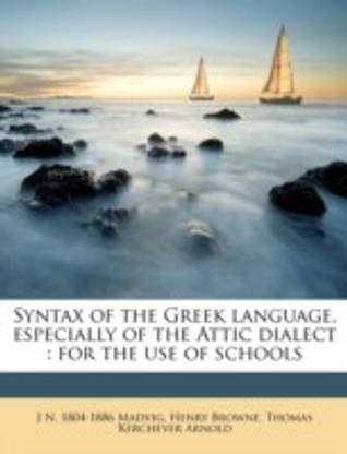 Syntax of the Greek Language, Especially of the Attic Dialect