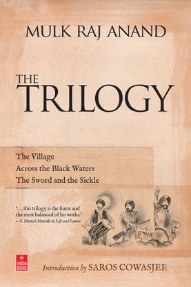 Trilogy  - The Village, Across the Black Waters and The Sword and the Sickle: Introduction by Saros Cowasjee