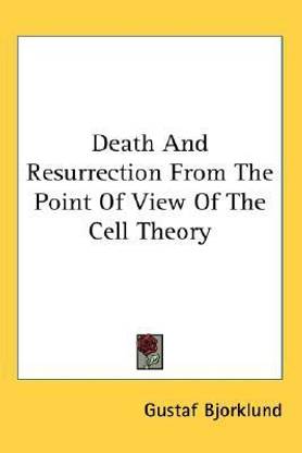 Death And Resurrection From The Point Of View Of The Cell Theory