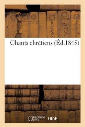 Chants Chr?tiens (?d.1845)
