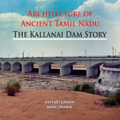 Architecture of Ancient Tamil Nadu - The Kallanai Dam Story
