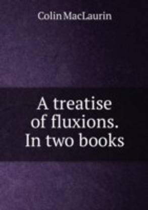 treatise of fluxions. In two books