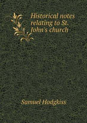 Historical notes relating to St. John's church