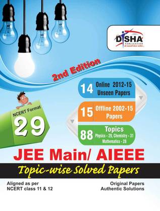 29 JEE Main/ AIEEE Topic-wise Solved Papers 2nd Edition (15 Offline + 14 Online) - NCERT Format 2 Edition