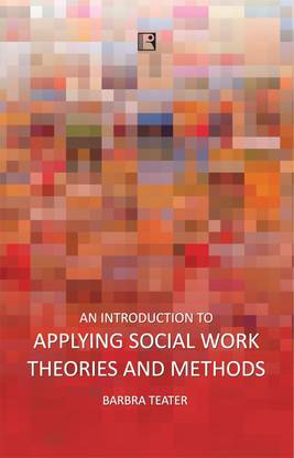 An Introduction to Applying Social Work Theories and Methods
