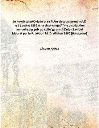 Le Haygh sa période et sa fête discours prononcé le 11 août 1859 à la vingt-cinquième distribution annuelle des prix au collège