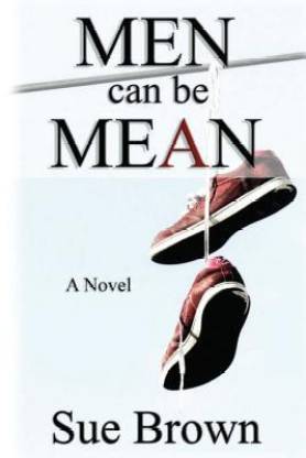 Men Can Be Mean: : A Novel