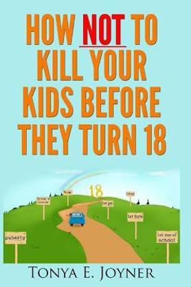 How NOT to Kill Your Kids Before They Turn 18
