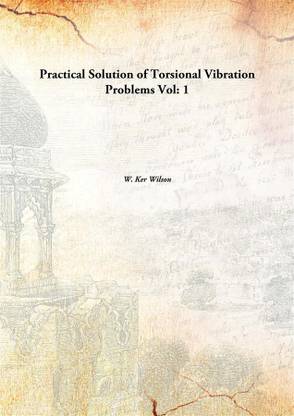 Practical Solution of Torsional Vibration ProblemsVol: 1