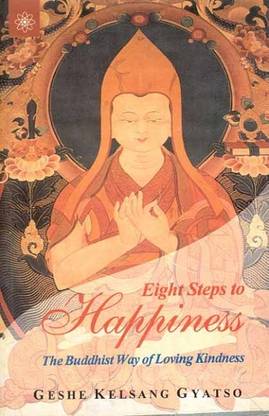 EIGHT WAYS TO HAPPINESS - THE BUDDHIST WAY OF LOVING KINDNESS