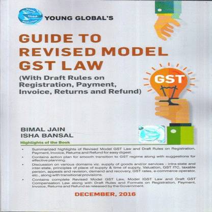 Guide to Revised Model GST Law (With Draft Rules on Registration, Payment, Invoice, Returns and Refund)