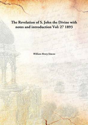 The Revelation Of S. John The Divine With Notes And Introduction Vol: 27 1893