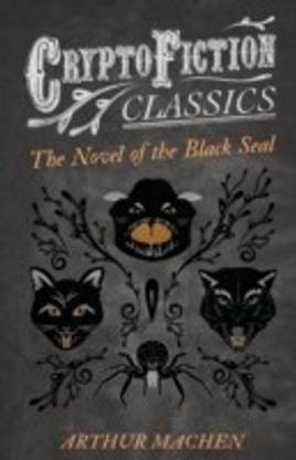 The Novel of the Black Seal (Cryptofiction Classics)