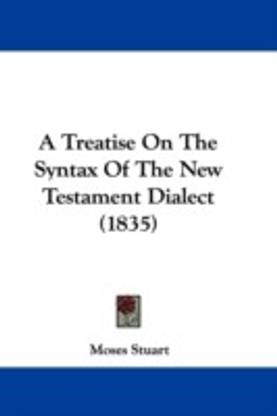 A Treatise On The Syntax Of The New Testament Dialect (1835)