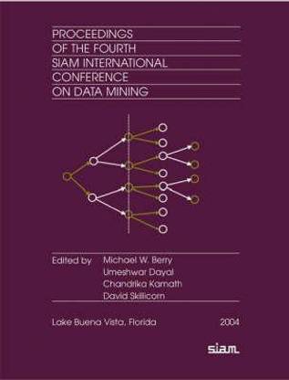 Proceedings of the Fourth SIAM International Conference on Data Mining (Proceedings in Applied Mathematics)