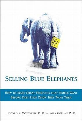 Selling Blue Elephants  - How to make great products that people want BEFORE they even know they want them