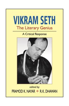 Vikram Seth: The Literary Genius -- A Critical Response