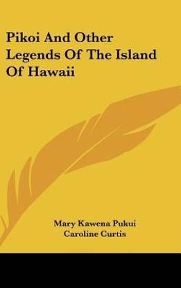 Pikoi And Other Legends Of The Island Of Hawaii