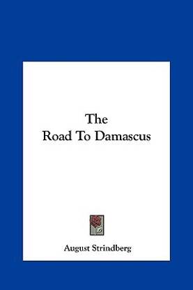 The Road to Damascus the Road to Damascus