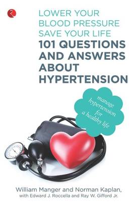 101 Questions and Answers About Hypertension