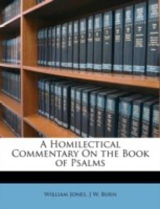 A Homilectical Commentary On the Book of Psalms