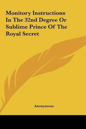 Monitory Instructions in the 32nd Degree or Sublime Prince of the Royal Secret