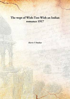 The wept of Wish-Ton-Wishan Indian romance [HARDCOVER]