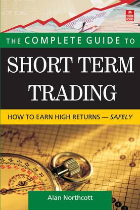 The Complete Guide to Short Term Trading