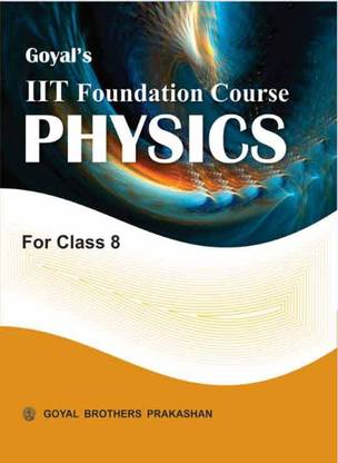 Goyal’S Iit Foundation Course In Physics For Class 8