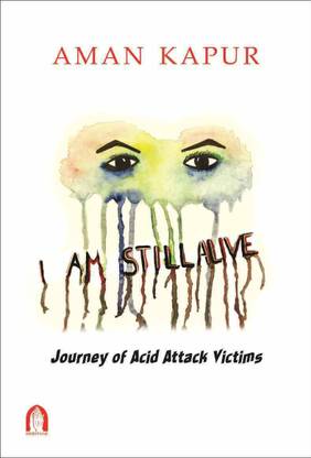 I AM STILL ALIVE: Journey of Acid Attack Victims