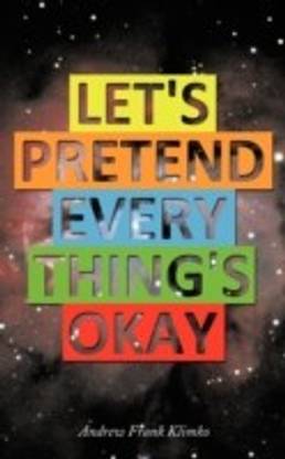 Let's Pretend Everything's Okay