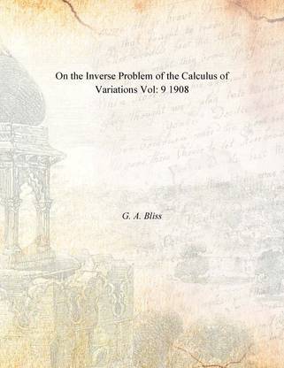 On the Inverse Problem of the Calculus of Variations Vol: 9 1908