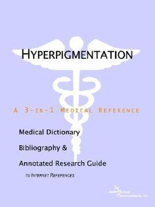 Hyperpigmentation - A Medical Dictionary, Bibliography, and Annotated Research Guide to Internet References