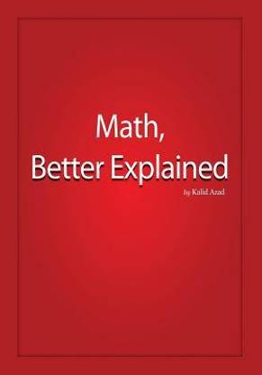 Math, Better Explained